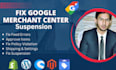 fix google merchant center suspension and approve items