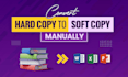 do manually convert documents hard copy to soft copy