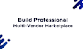 develop ecommerce multi vendor marketplace using dokan, wcfm, webkul