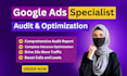 audit and optimize google ads PPC campaign as a SEM specialist