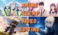 make you engaging anime recap videos