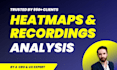 analyze heatmaps and recordings on hotjar, clarity, lucky orange, crazy egg, etc