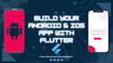 build IOS and android mobile apps using flutter