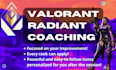 be your radiant coach and make you improve fast at valorant