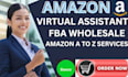 be your expert amazon virtual assistant or fba wholesale and private label