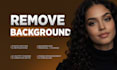 quickly remove the background from photo in a cheap price