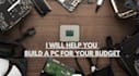 help you build a PC for your budget