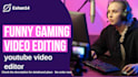 do funny gaming video editing within 24 hours