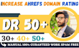 increase dr 50, domain rating dr, ahrefs dr, increase dr,