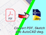 convert PDF, sketch or image drawing to autocad dwg