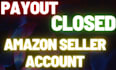 help you payout from closed amazon seller account