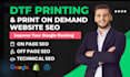 do dtf printing and print on demand website SEO