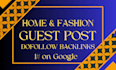 do a home guest post,fashion guest post,health guest post,dofollow backlinks