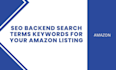 do SEO backend search terms keywords for your amazon listing