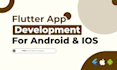 develop mobile app for android and IOS in flutter