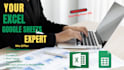 be your excel expert and advanced google sheets specialist