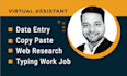 be your virtual assistant for data entry, copy paste, web research,admin support