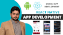 develop professional android and IOS apps using react native