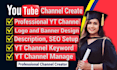 create and setup youtube channel with logo, banner, intro, outro, video SEO