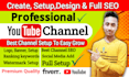 professionally create and setup your youtube channel with logo SEO and branding