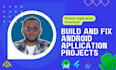 build and fix android apllications projects