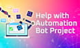 help with your automation bot project