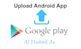 publish, upload, maintain android app on google play console