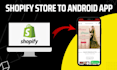 convert your shopify store into android app