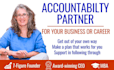 be your accountability coach for your business or career
