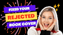 fix your rejected kdp book cover and manuscript