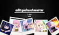 edit gacha character professionally