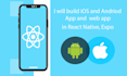 build react native app developer, hybrid app, mobile app, ios android
