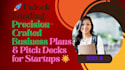 write a complete investor ready business plan, pitch deck, startups