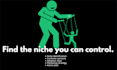 find the niche you can control