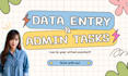 provide data entry and admin task assistance