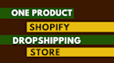 create one product shopify dropshipping store