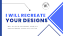 recreate your designs and vectors