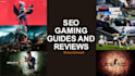 write SEO guides on video games