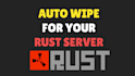 make rust auto wipe for your rust server