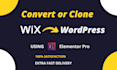 transfer clone or convert wix to wordpress website wix to elementor pro
