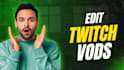 edit your twitch vods or gaming clips