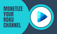 monetize your ott or ctv channel on roku