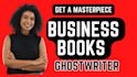 be your business book writer or finance ebook ghostwriter