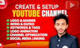 create and setup youtube channel with logo, banner, intro, outro
