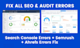 fix google search console, semrush ahrefs, technical SEO errors, indexing issues