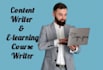 be your content writer, elearning course writer and ebook writer