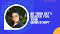 be your beta reader for your manuscript