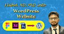 convert figma, PSD, xd designs to wordpress