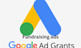create converting fundraising ads and setup google grants