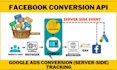setup ga4, google ads server side tracking, and facebook conversion API